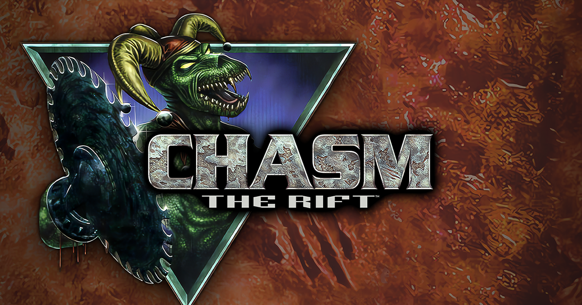 Chasm the Rift. Chasm.