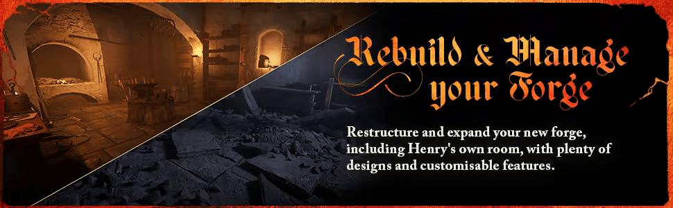 Rebuild & Manage your Forge. Restructure and expand your new forge, including Henry's own room, with plenty of designs and customisable features.