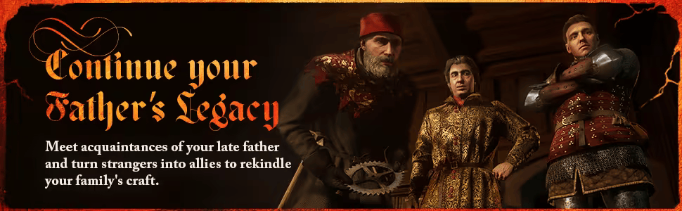 Continue your Father's Legacy. Meet acquaintances of your late father and turn strangers into allies to rekindle your family's craft.